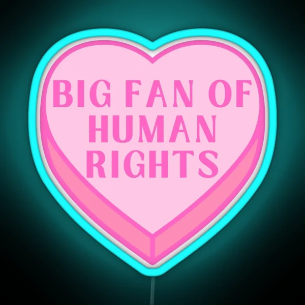 Big Fan Of Human Rights Conversation Heart RGB Neon Sign
