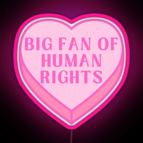 Big Fan Of Human Rights Conversation Heart RGB Neon Sign