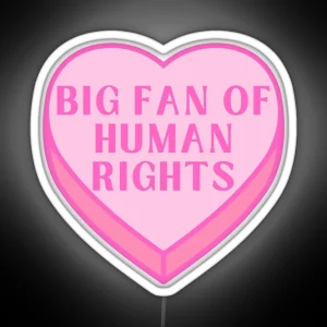 Big Fan Of Human Rights Conversation Heart RGB Neon Sign