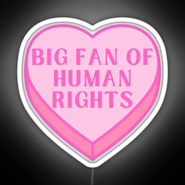 Big Fan Of Human Rights Conversation Heart RGB Neon Sign