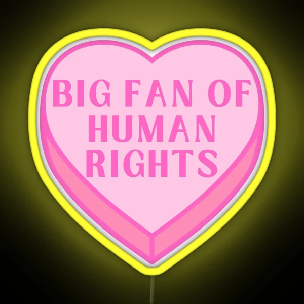 Big Fan Of Human Rights Conversation Heart RGB Neon Sign