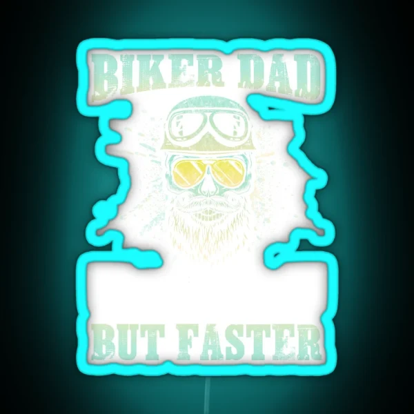 Biker Dad Just Like A Normal Dad But Faster RGB Neon Sign