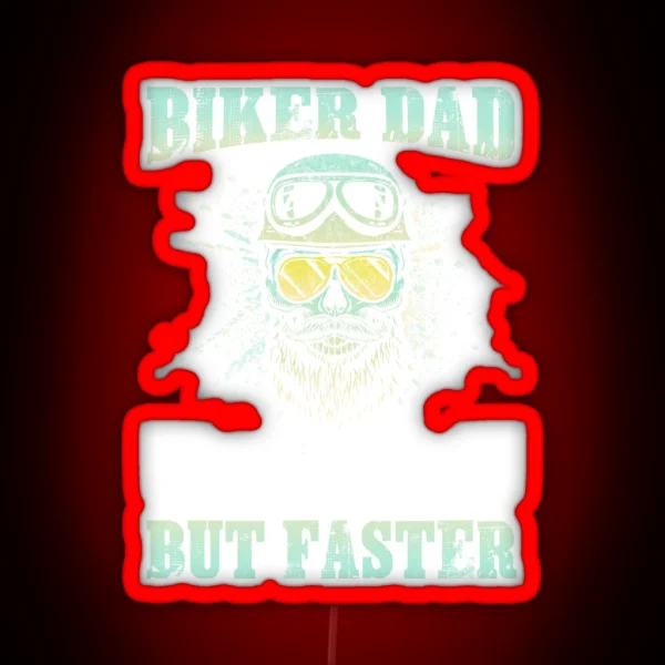 Biker Dad Just Like A Normal Dad But Faster RGB Neon Sign