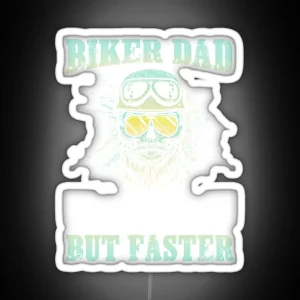 Biker Dad Just Like A Normal Dad But Faster RGB Neon Sign