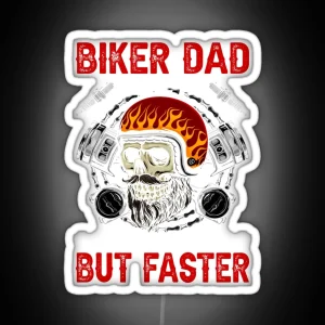 Biker Dad Just Like A Normal Dad But Faster RGB Neon Sign