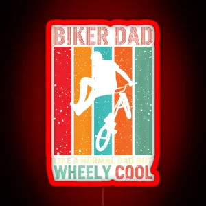 Biker Dad Like A Normal Dad But Wheely Cool Biker Normal Dad Father S Day Gift RGB Neon Sign