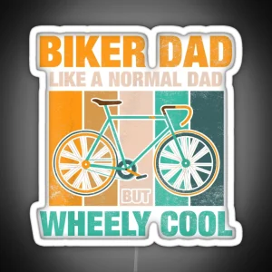 Biker Dad Like A Normal Dad But Wheely Cool RGB Neon Sign