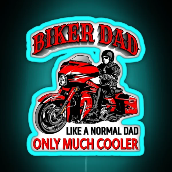 Biker DAD Like A Normal Dad Only Cooler Coolest Daddy Touring Bike RGB Neon Sign