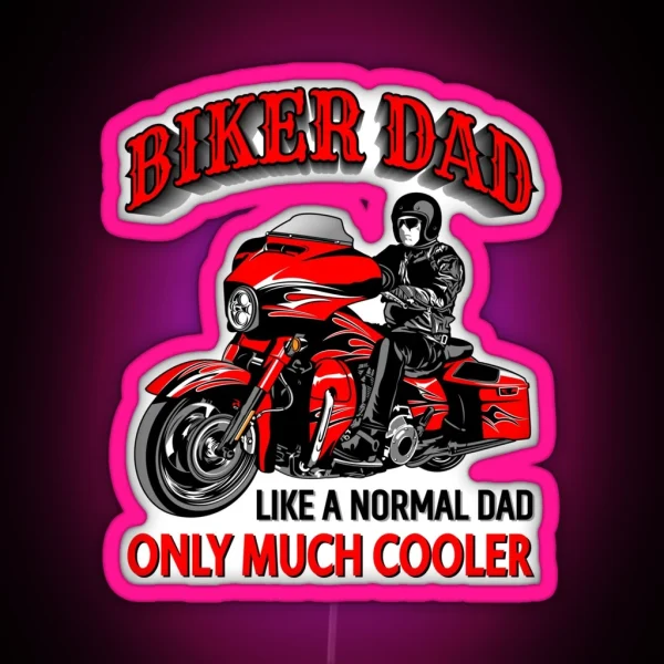 Biker DAD Like A Normal Dad Only Cooler Coolest Daddy Touring Bike RGB Neon Sign