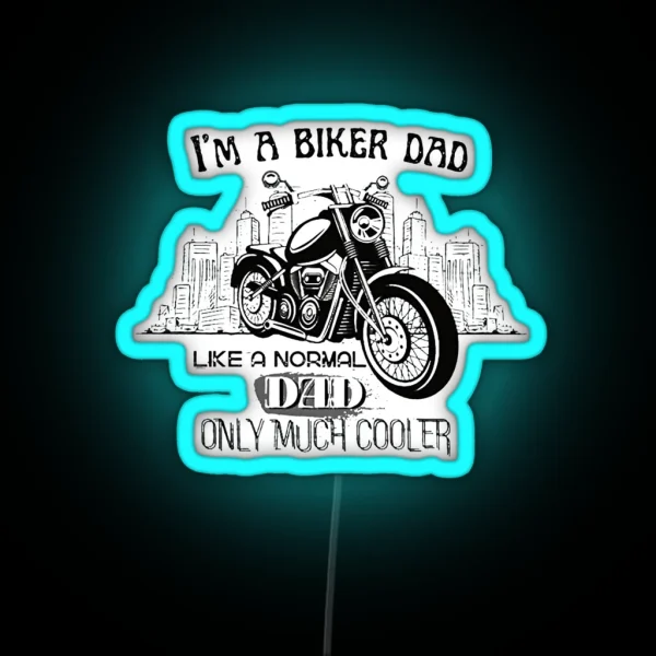 Biker Dad Like A Normal Dad Only Cooler RGB Neon Sign