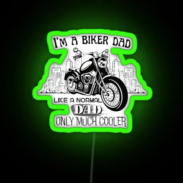 Biker Dad Like A Normal Dad Only Cooler RGB Neon Sign