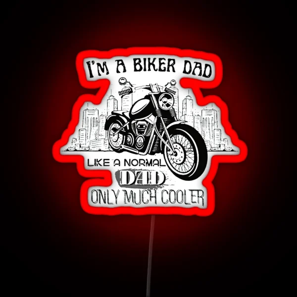 Biker Dad Like A Normal Dad Only Cooler RGB Neon Sign
