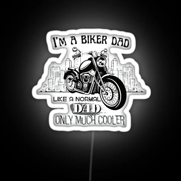 Biker Dad Like A Normal Dad Only Cooler RGB Neon Sign
