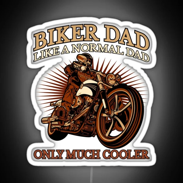 Biker Dad Like A Normal Dad Only Much Cooler Biker Best Dad RGB Neon Sign