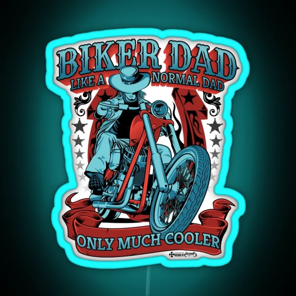 Biker DAD Like A Normal Dad Only Much Cooler Coolest Dad Biker RGB Neon Sign