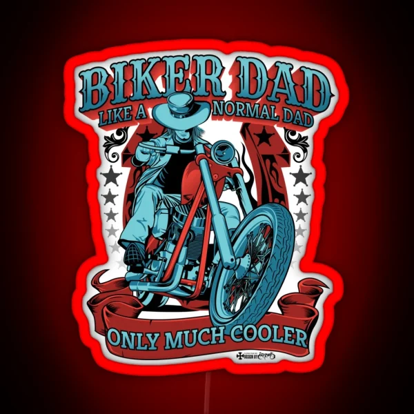 Biker DAD Like A Normal Dad Only Much Cooler Coolest Dad Biker RGB Neon Sign