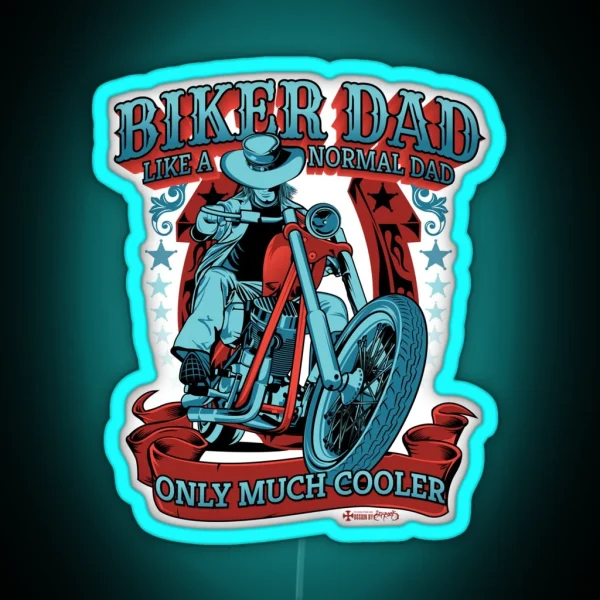 Biker DAD Like A Normal Dad Only Much Cooler Coolest Dad Biker RGB Neon Sign