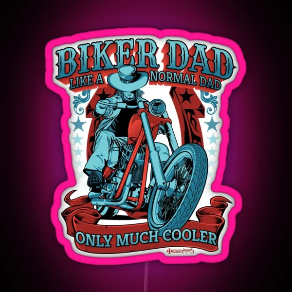 Biker DAD Like A Normal Dad Only Much Cooler Coolest Dad Biker RGB Neon Sign