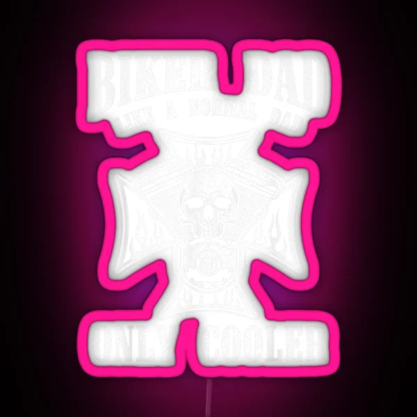 Biker Dad Like A Regular Dad Only Cooler Dad RGB Neon Sign