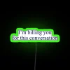 Billing You For This Conversation RGB Neon Sign - Image 3