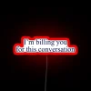 Billing You For This Conversation RGB Neon Sign