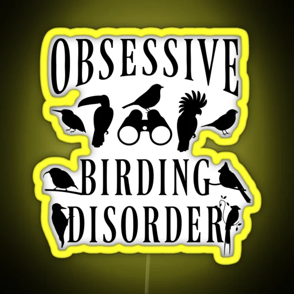 Birder Birdwatcher Birdwatching Obsessive Birding RGB Neon Sign