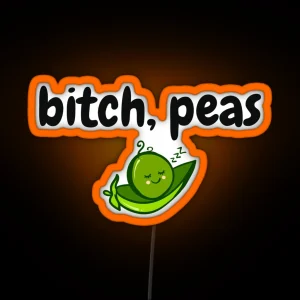 Bitch Peas RGB Neon Sign