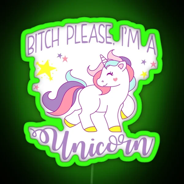 Bitch Please I M A Unicorn RGB Neon Sign