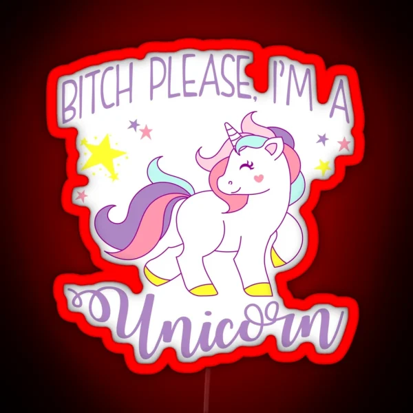 Bitch Please I M A Unicorn RGB Neon Sign