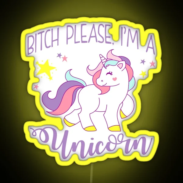 Bitch Please I M A Unicorn RGB Neon Sign