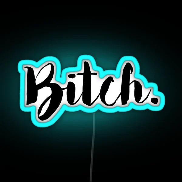 Bitch RGB Neon Sign