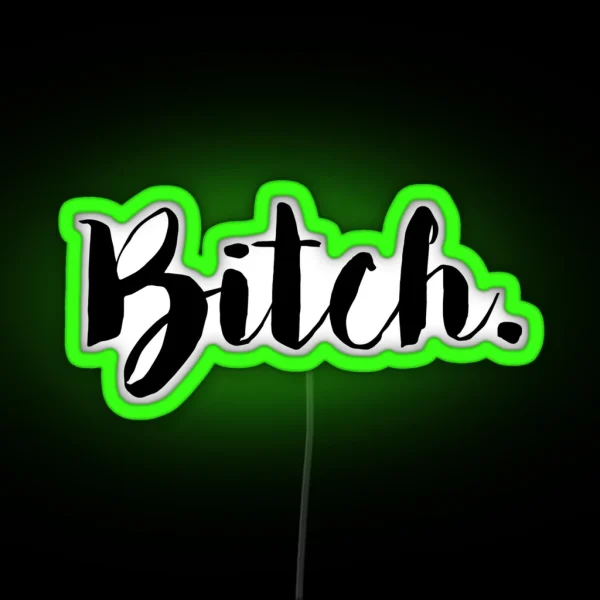 Bitch RGB Neon Sign