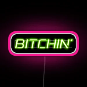 Bitchin Neon Sign RGB Neon Sign