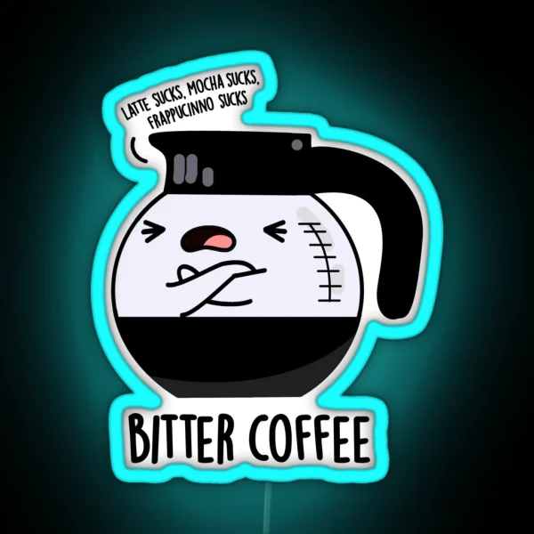 Bitter Coffee Funny Drink Puns RGB Neon Sign