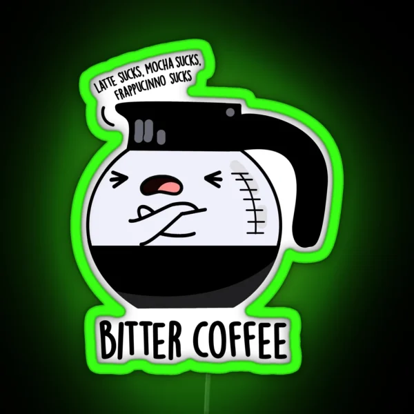 Bitter Coffee Funny Drink Puns RGB Neon Sign