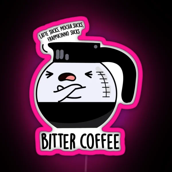 Bitter Coffee Funny Drink Puns RGB Neon Sign