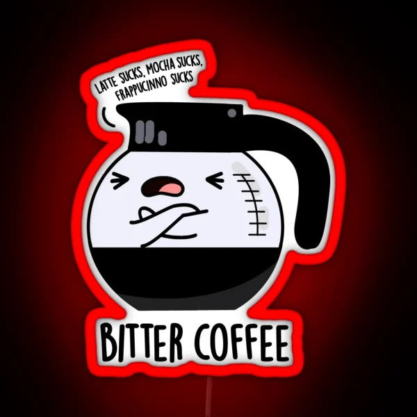 Bitter Coffee Funny Drink Puns RGB Neon Sign