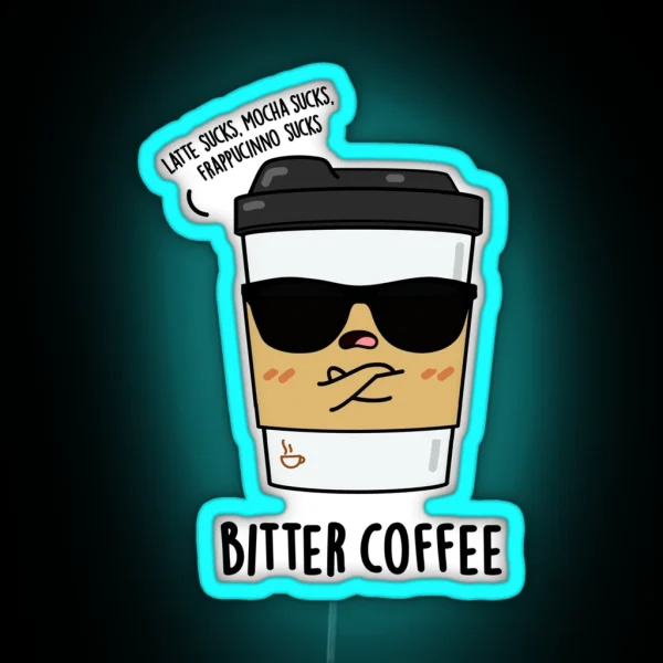 Bitter Coffee Funny Drink Puns RGB Neon Sign