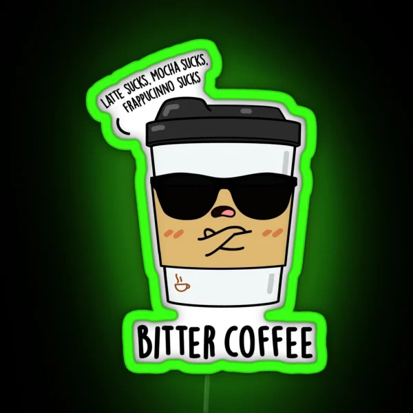 Bitter Coffee Funny Drink Puns RGB Neon Sign