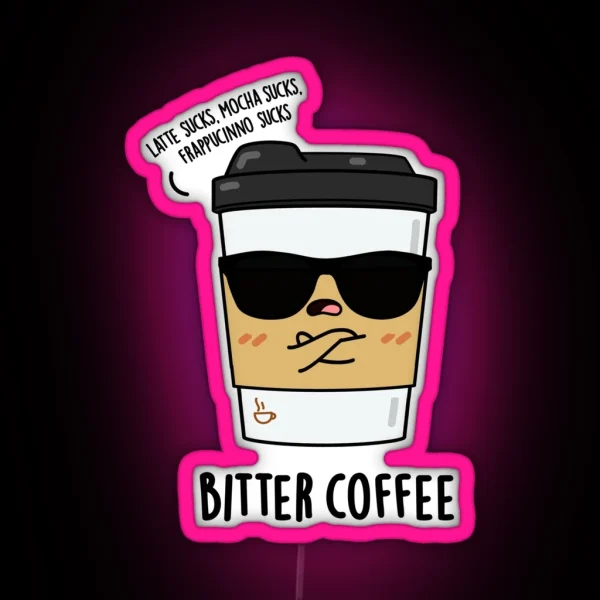 Bitter Coffee Funny Drink Puns RGB Neon Sign