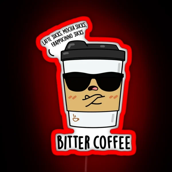 Bitter Coffee Funny Drink Puns RGB Neon Sign