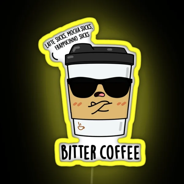 Bitter Coffee Funny Drink Puns RGB Neon Sign