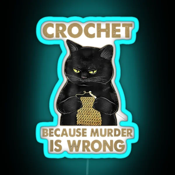 Black Cat Funny Crochet Because Murder Is Wrong RGB Neon Sign