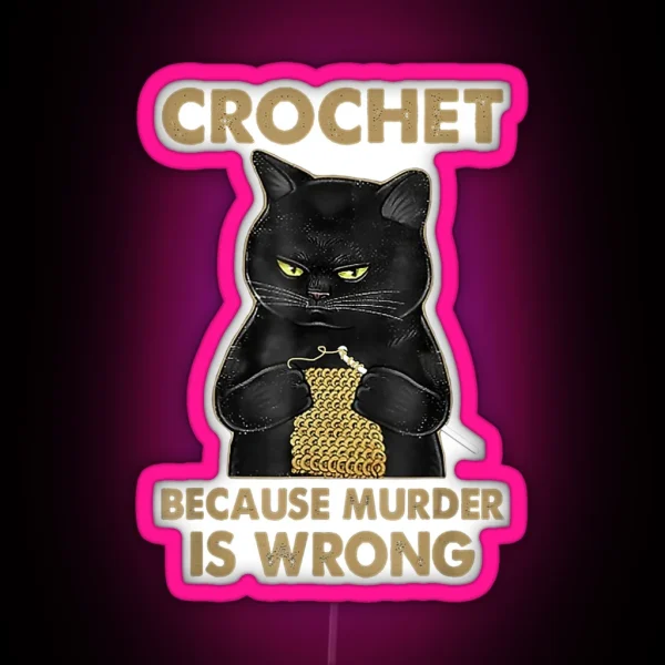 Black Cat Funny Crochet Because Murder Is Wrong RGB Neon Sign