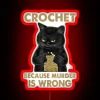 Black Cat Funny Crochet Because Murder Is Wrong RGB Neon Sign