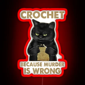 Black Cat Funny Crochet Because Murder Is Wrong RGB Neon Sign