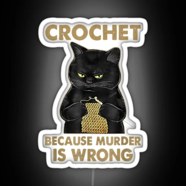 Black Cat Funny Crochet Because Murder Is Wrong RGB Neon Sign