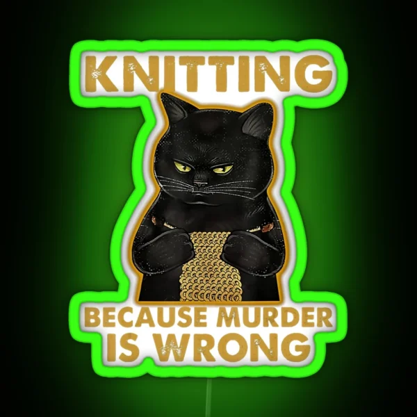 Black Cat Knitting Because Murder Is Wrong RGB Neon Sign