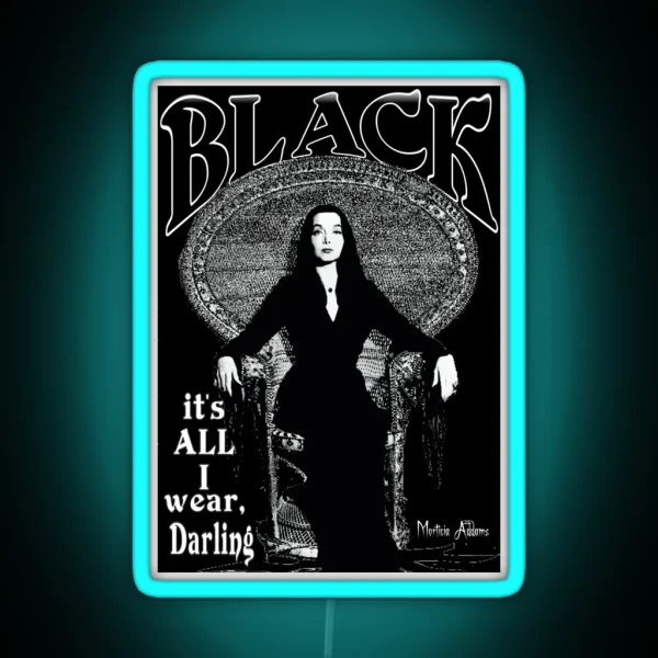 BLACK It S All I Wear Morticia Addams RGB Neon Sign