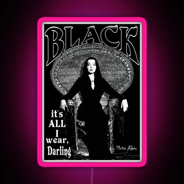 BLACK It S All I Wear Morticia Addams RGB Neon Sign